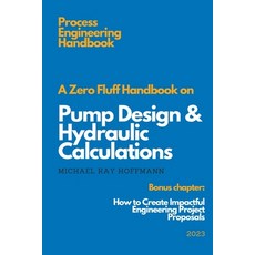 (영문도서) A Zero Fluff Handbook on Pump Design & Hydraulic Calculations Paperback, Independently Published, English, 9798394748127
