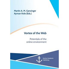 (영문도서)Vortex of the Web. Potentials of the online environment Paperback, Anchor Academic Publishing, English, 9783960672203