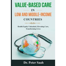 (영문도서) Value-Based Care For Low and Middle-Income Countries: Health Equity Unleashed: Elevating Care... Paperback, Independently Published, English, 9798872272274