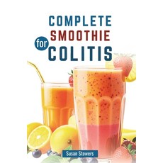 (영문도서) Complete Smoothie for Colitis: A Guide to Managing Symptoms with Anti-Inflammat... Paperback, Independently Published, English, 9798305821543