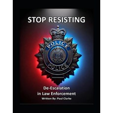 (영문도서) Stop Resisting: De-Escalation in Law Enforcement: Police Conflict Resolution ... Paperback, Independently Published, English, 9798311436427