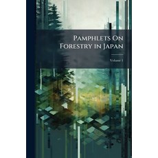 (英文書籍)Pamphlets On Forestry in Japan; Volume 1 平裝版, Nabu Press, English