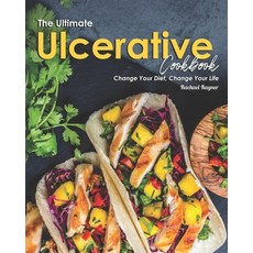 The Ultimate Ulcerative Cookbook: Change Your Diet Change Your Life Paperback, Independently Published