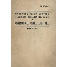 (영문도서) United States Army Ordnance Field Service Technical Bulletin No. TB 23-7-1 Carbine Cal. .30 ... Paperback, History Delivered, English, 9798869102027