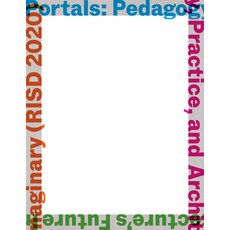 (영문도서) Portals: Pedagogy Practice and Architecture's Future Imaginary (Risd 2020) Paperback, Actar, English, 9781638400011