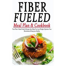 Fiber Fueled Meal Plan & Cookbook: Your Plant-Based Foods & Recipes that Helps You Lose Weight Opti... Paperback, Independently Published, English, 9798725769371