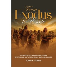 (外文書)From Exodus to Exile: The Absolute Chronology Using Reconciled Data from Kings an... Hardcover, Book Publishing LLC, English