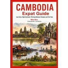 (영문도서)Cambodia Expat Guide: Low Costs High Contrasts: Thriving Between Temples and Tu... Paperback, Independently Published, English, 9798267576789