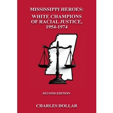 (영문도서)Mississippi Heroes: White Champions of Racial Justice 1954-1974 SECOND EDITION Paperback, Dollar, English, 9798234077677 Dollar, English, 9798234077677