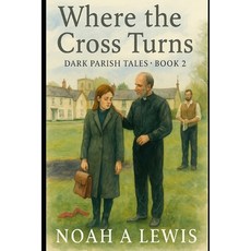 (영문도서)Where The Cross Turns: Dark Parish Tales - Book 2 Paperback, Independently Published, English, 9798263566449