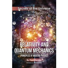 (영문도서) Relativity and Quantum Mechanics: Principles of Modern Physics Paperback, Living Book Press, English, 9781925729337