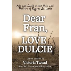 (영문도서) Dear Fran Love Dulcie: Life and Death in the Hills and Hollows of Bygone Australia Paperback, Ant Press