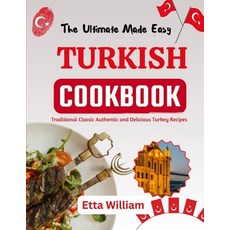(영문도서) The Ultimate Made Easy TURKISH Cookbook: Traditional Classic Authentic and Delicious Turkey R... Paperback, Independently Published, English, 9798873497256