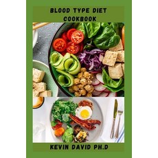 (영문도서) Blood Type Diet Cookbook: Dietary Guide On How To Eat Right For Your Blood Type Every Day Paperback, Independently Published, English, 9798366334846