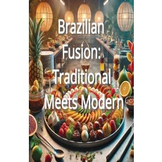 (영문도서) Brazilian Fusion: Traditional Meets Modern Paperback, Independently Published, English, 9798303226944