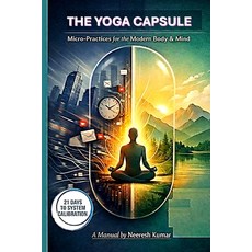 (영문도서)The Yoga Capsule: Micro-Practices for the Modern Body & Mind Paperback, Independently Published, English, 9798248262465