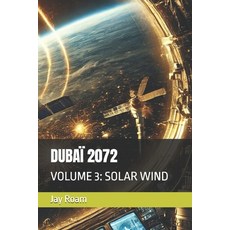 (영문도서) Dubaï 2072: Volume 3: Solar Wind Paperback, Independently Published, English, 9798310520745