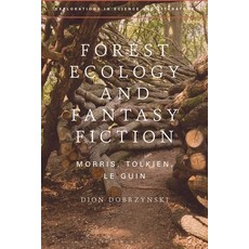 (영문도서)Forest Ecology and Fantasy Fiction: Morris Tolkien Le Guin Hardcover, Bloomsbury Academic, English, 9781350547575