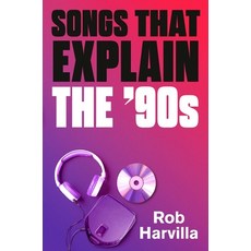 (영문도서) Songs That Explain the '90s Hardcover, Twelve, English, 9781538759462