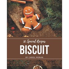 50 Special Biscuit Recipes: A Biscuit Cookbook You Won't be Able to Put Down Paperback, Independently Published, English, 9798580061016