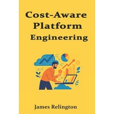 (영문도서)Cost-Aware Platform Engineering: FinOps Practices for Internal Platforms Paperback, Independently Published, English, 9798273147874