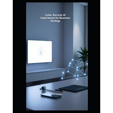 (영문도서)Cyber Security AI Implications for Business Strategy Paperback, Independently Published, English, 9798296874009