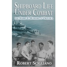 (영문도서) Shipboard Life Under Combat: The Harry E. Hubbard at Okinawa Paperback, Brian E. Scigliano, English, 9798992048506