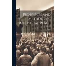(영문도서) Principles and Methods of Industrial Peace Hardcover, Legare Street Press, English, 9781019864739
