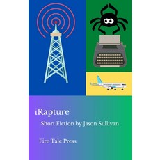 (영문도서)iRapture: a collection of short fiction by Jason Sullivan Paperback, Independently Published, English, 9798296882844