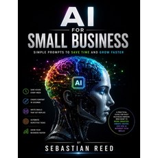 (영문도서)AI for Small Business: Simple Prompts to Save Time and Grow Faster Paperback, Independently Published, English, 9798199677516