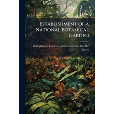 (영문도서)Establishment of a National Botanical Garden: Hearing Before a Joint Committee O... Paperback, Nabu Press, English, 9781141085453