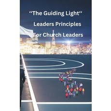(영문도서) "Guiding Light: Leadership Principles for Church Leaders" Paperback, Independently Published, English, 9798877598041