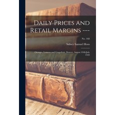 (영문도서) Daily Prices and Retail Margins ---: Oranges Lemons and Grapefruit Denver August 1948-July... Paperback, Hassell Street Press, English, 9781015292789