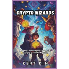 (영문도서) Crypto Wizards: Mastering Cryptocurrency Through 360 Engaging Quizzes for Begin... Paperback, Independently Published, English, 9798309643875