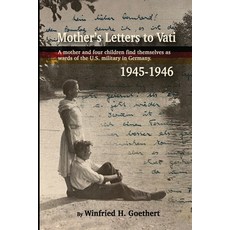(영문도서) Mother's Letters to Vati: A Mother And Four Children Find Themselves as Wards of the U.S. Mil... Paperback, Lulu.com, English, 9781794803299