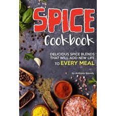 Spice Cookbook: Delicious Spice Blends that will Add New Life to Every Meal Paperback, Independently Published, English, 9781093570724