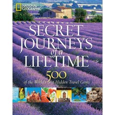 Secret Journeys of a Lifetime: 500 of the World's Best Hidden Travel Gems, Natl Geographic Society