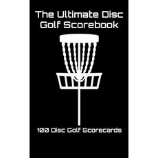 (영문도서) The Ultimate Disc Golf Scorebook: 100 Disc Golf Scorecards (black) Paperback, Independently Published, English, 9781092710152