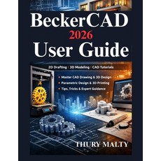 (영문도서)BeckerCAD 2026 User Guide: Your Practical CAD Drawing and 3D Modeling Paperback, Independently Published, English, 9798244239034