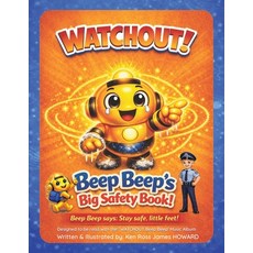 (영문도서)WATCHOUT! Beep Beep's Big Safety Book!: Designed to Be Used with the Safety Albu... Paperback, English, Howard, Ken Ross James, Independently Published