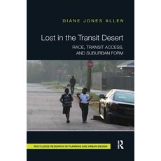 Lost in the Transit Desert: Race Transit Access and Suburban Form Paperback, Routledge, English, 9780367207823