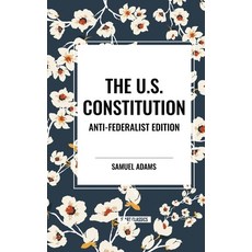 (영문도서) The U.S. Constitution: Anti-Federalist Edition Paperback, Start Classics, English, 9798880922147