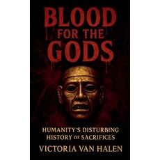 (英文圖書)Blood for the Gods Humanity's Disturbing History of Sacrifices History 平裝版, Heinrich Wilson Publishing, 英文