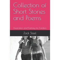 Collection of Short Stories and Poems: Inspiration and Fantasy for Families Paperback, Independently Published, English, 9781728627779