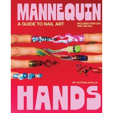 (영문도서)Mannequin Hands: Your Guide to Nail Art Hardcover, Sweet Hearts Press, English, 9781923208247