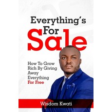 (영문도서) Everything's for Sale: How To Grow Rich By Giving Away Everything For Free Paperback, Independently Published, English, 9798870188010