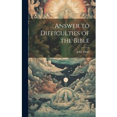 (영문도서) Answer to Difficulties of the Bible Hardcover, Legare Street Press, English, 9781021106643