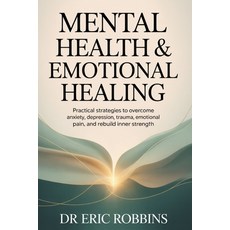 (英文圖書)Mental Health & Emotional Healing: Practical Strategies to Overcome Anxiety Dep... 平裝版, Independently Published, 英文