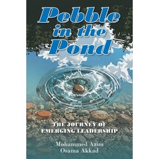 (영문도서)Pebble in the Pond: The Journey of Emerging Leadership Paperback, Xlibris Au, English, 9781470500276