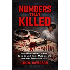 (영문도서)Numbers That Killed: How Flawed Statistics Turned Lucia de Berk Into a Murderer-... Paperback, Independently Published, English, 9798242894556